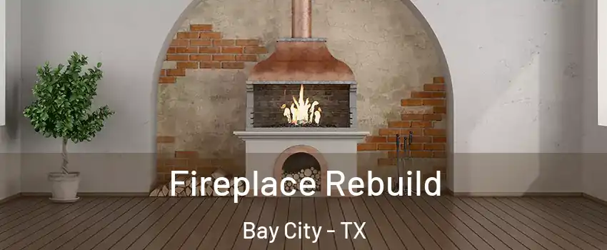  Fireplace Rebuild Bay City - TX